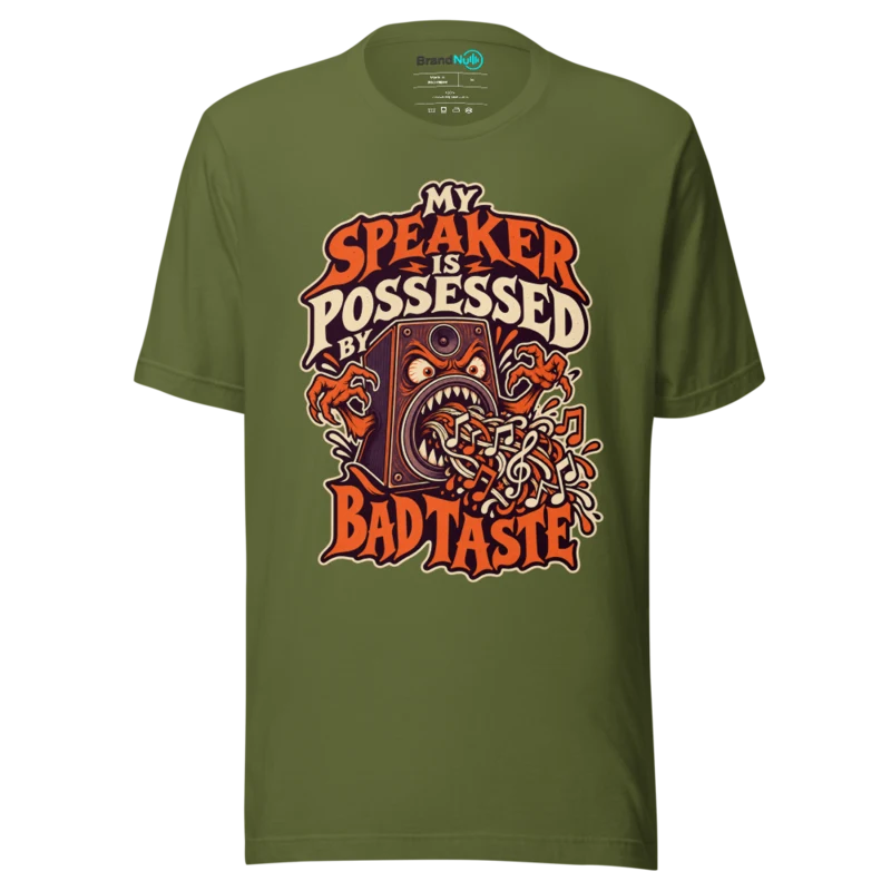 MY SPEAKER IS POSSESSED BY BAD TASTE T Shirt - Olive