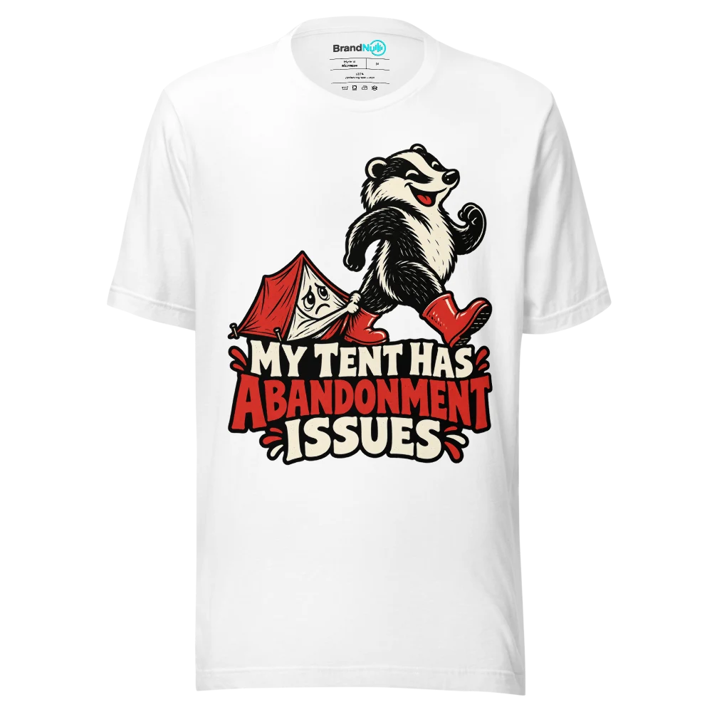 MY TENT HAS ABANDONMENT ISSUES T Shirt