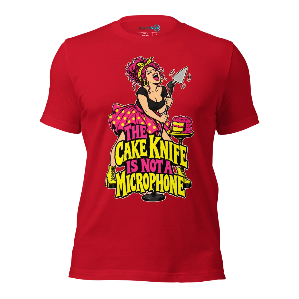 THE CAKE KNIFE IS NOT A MICROPHONE T Shirt Red Front