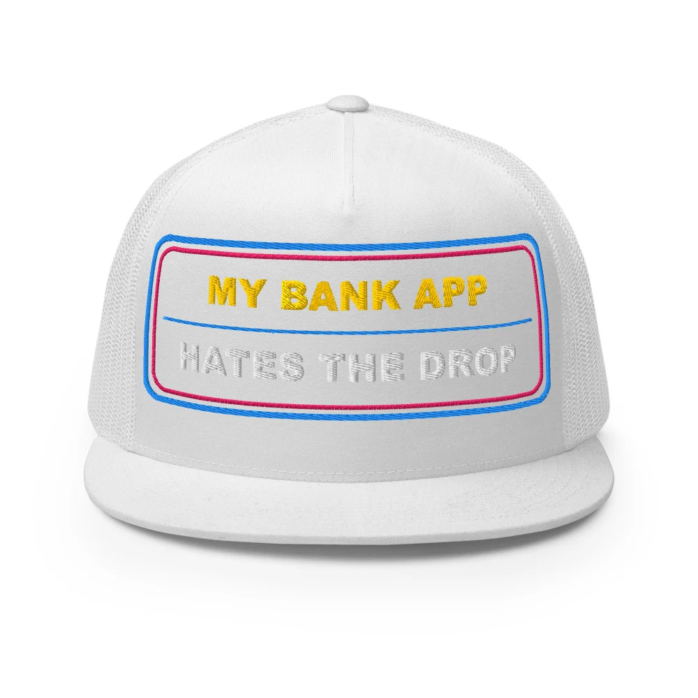 My Bank App Hates The Drop Trucker Cap White front view