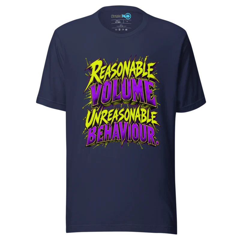 Reasonable Volume Unreasonable Behaviour T Shirt - Navy
