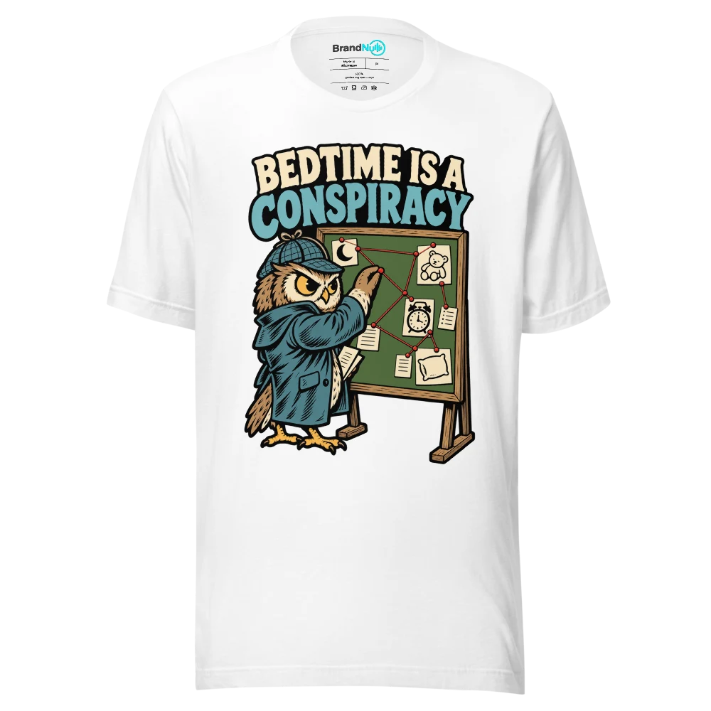 BEDTIME IS A CONSPIRACY T Shirt