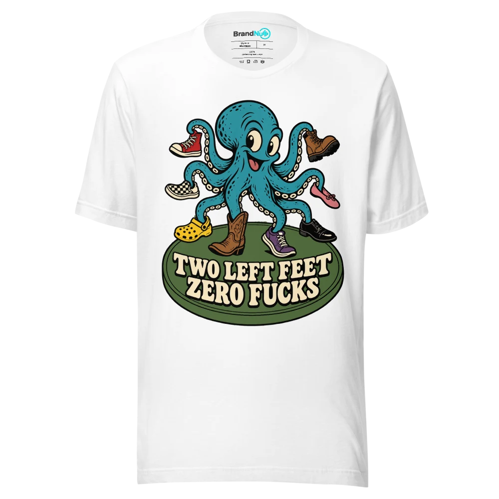 TWO LEFT FEET ZERO FUCKS T Shirt