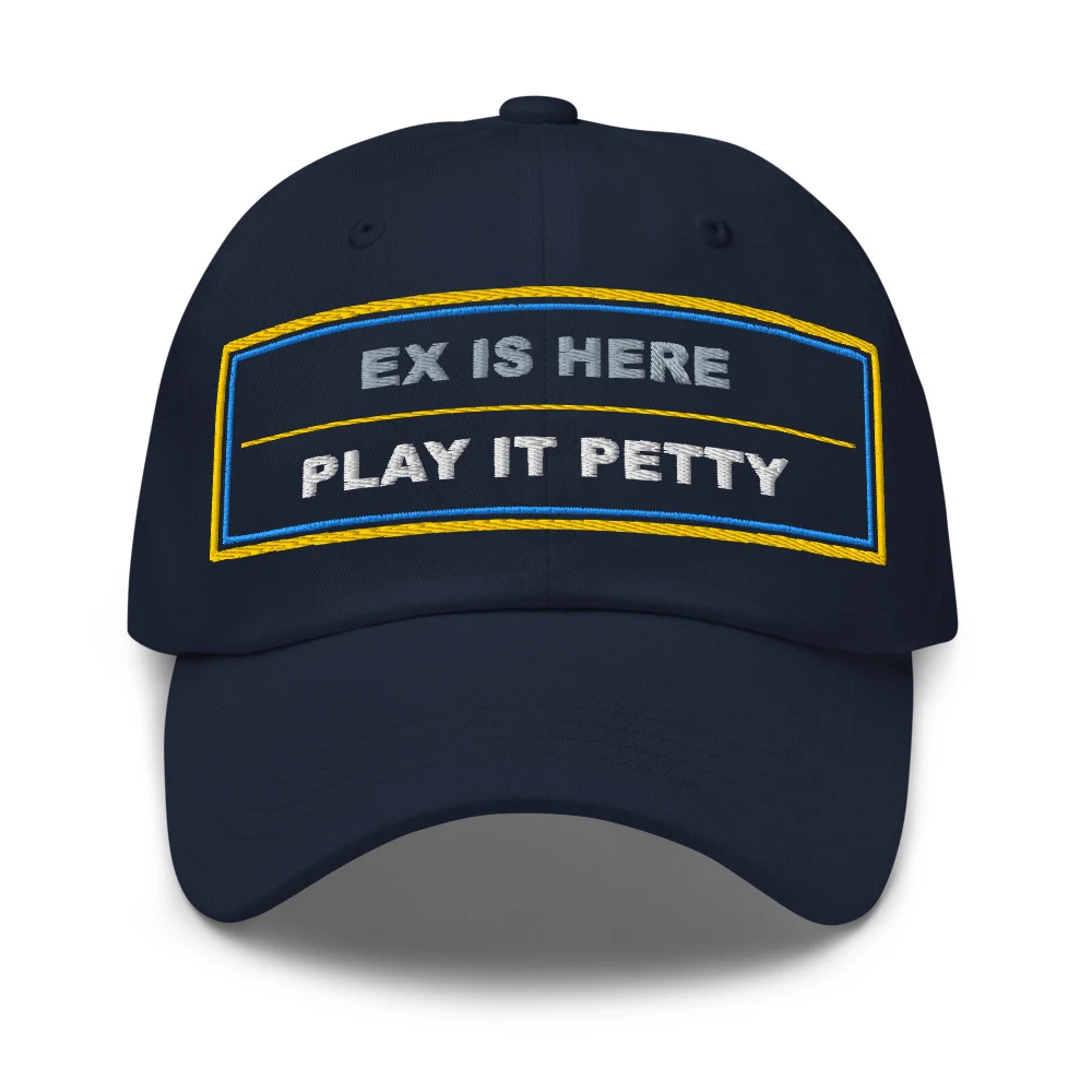 Ex Is Here Play It Petty Dad Cap Navy front view