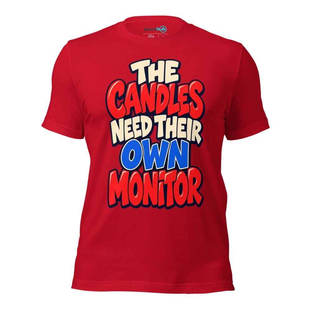 THE CANDLES NEED THEIR OWN MONITOR T Shirt Red Front