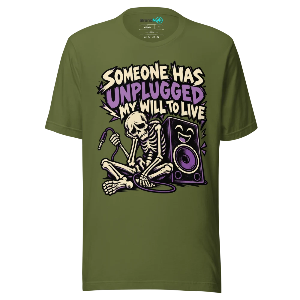 SOMEONE HAS UNPLUGGED MY WILL TO LIVE T Shirt Olive Front