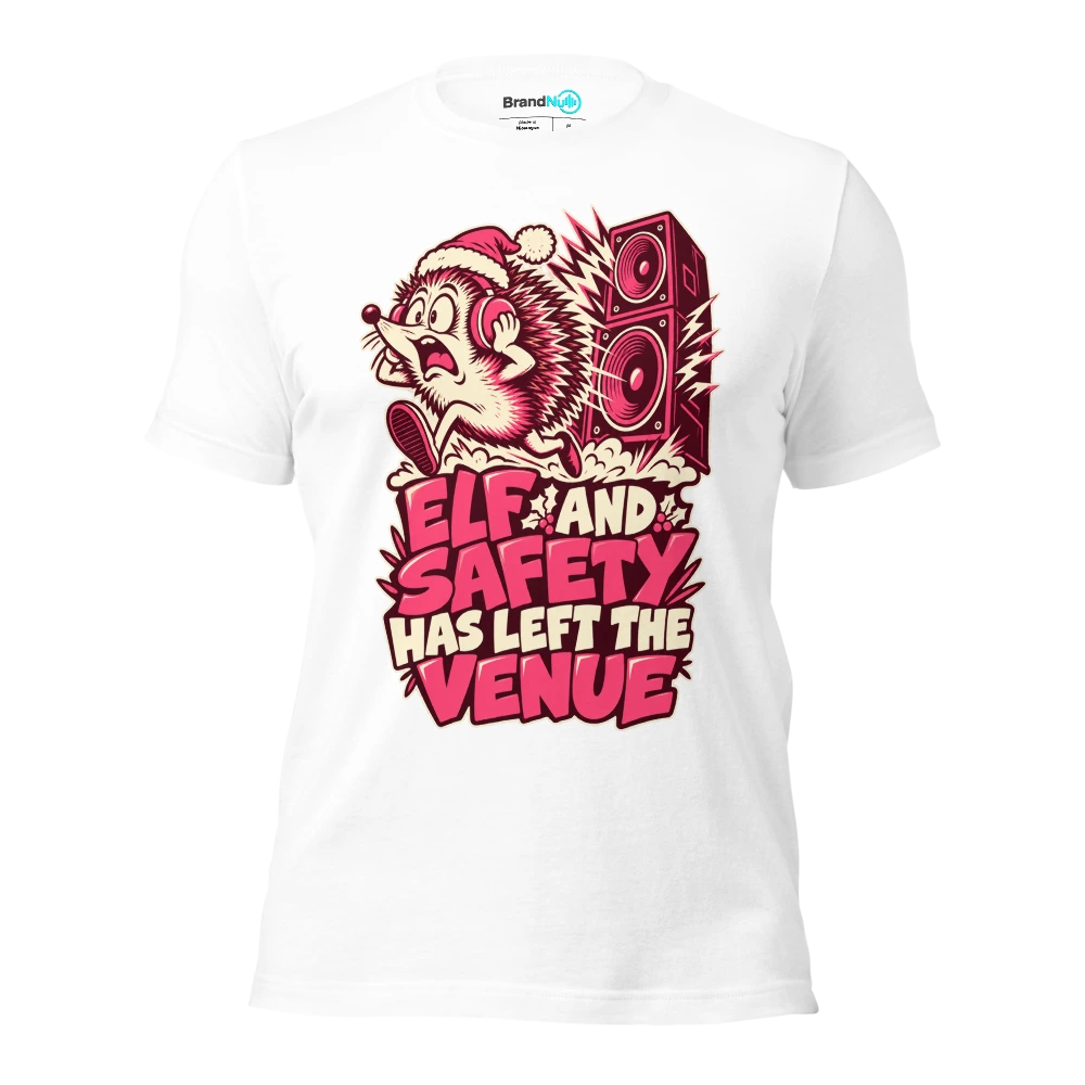 ELF AND SAFETY HAS LEFT THE VENUE T Shirt White Front