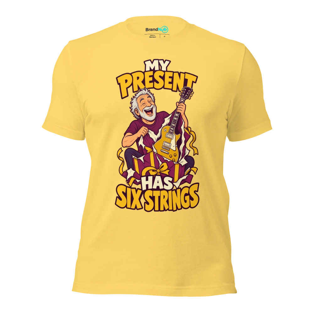 MY PRESENT HAS SIX STRINGS T Shirt Yellow Front