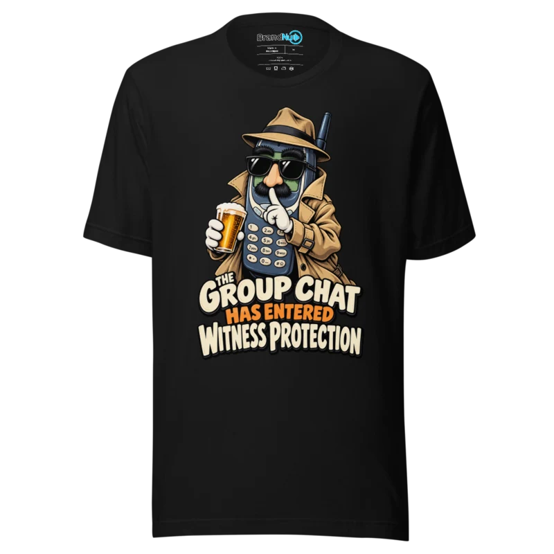 BrandNu The Group Chat Has Entered Witness Protection T-Shirt - Black - Front