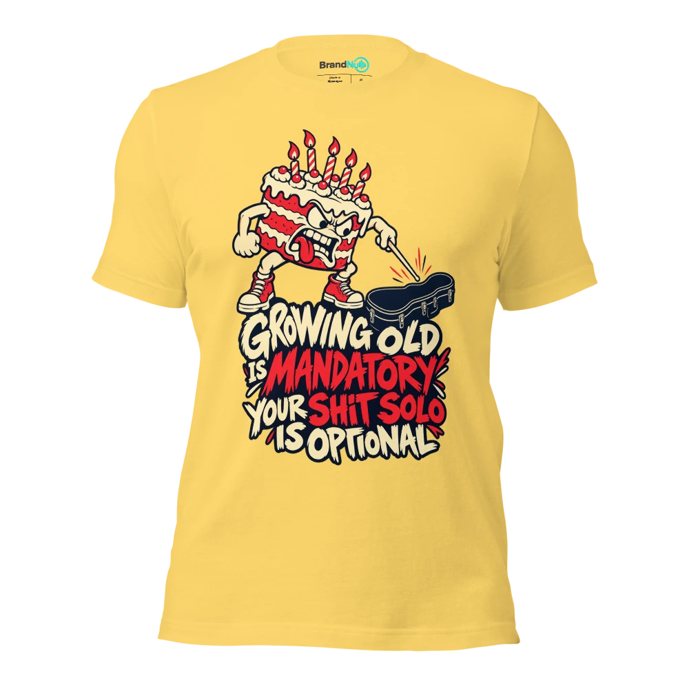 GROWING OLD IS MANDATORY YOUR SHIT SOLO IS OPTIONAL T Shirt Yellow Front
