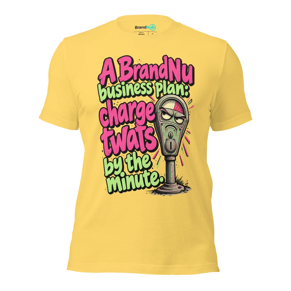 A BrandNu business plan charge twats by the minute T Shirt Yellow Front