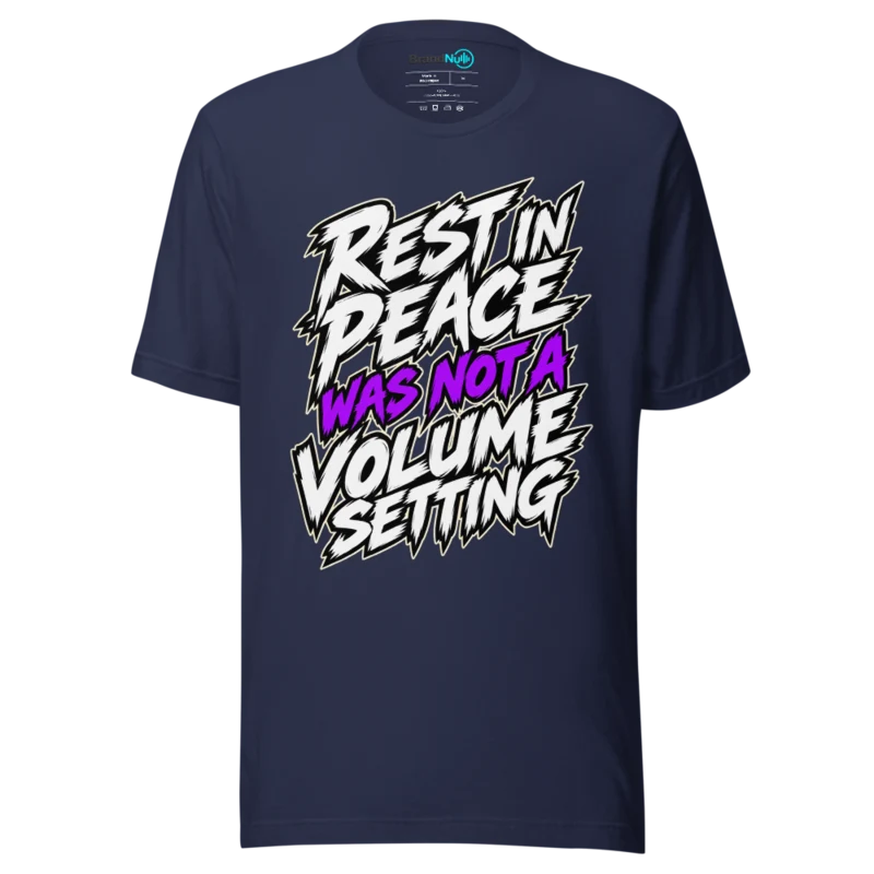 REST IN PEACE WAS NOT A VOLUME SETTING T Shirt - Navy