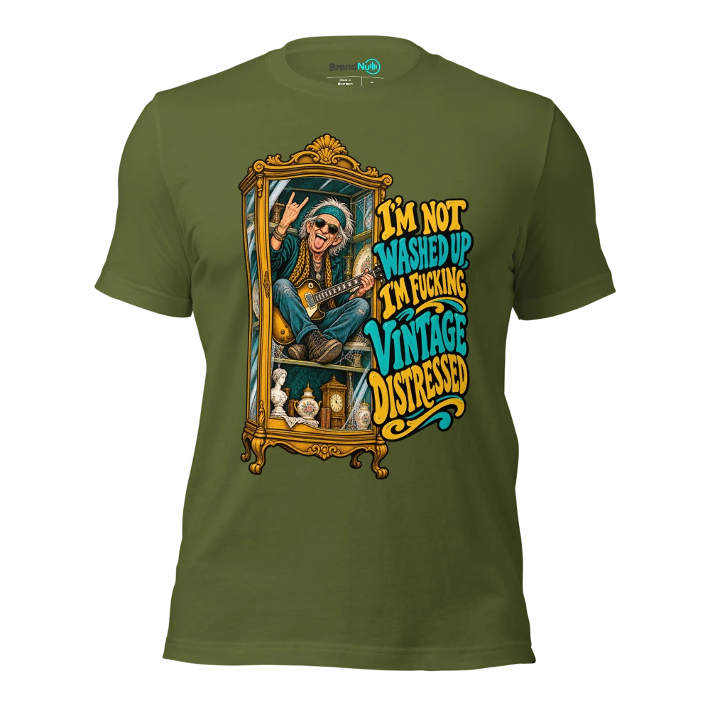 I'M NOT WASHED UP I'M FUCKING VINTAGE DISTRESSED T Shirt Olive Front