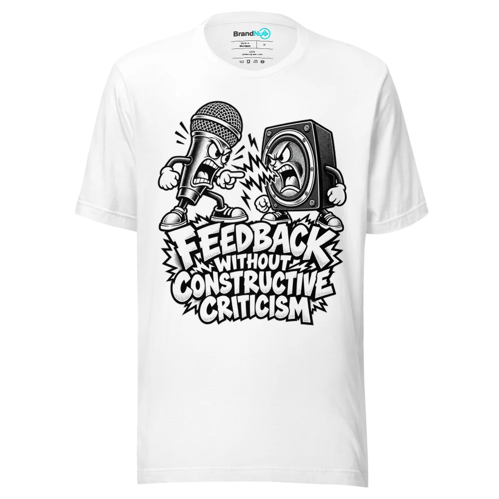 FEEDBACK WITHOUT CONSTRUCTIVE CRITICISM T Shirt White Front