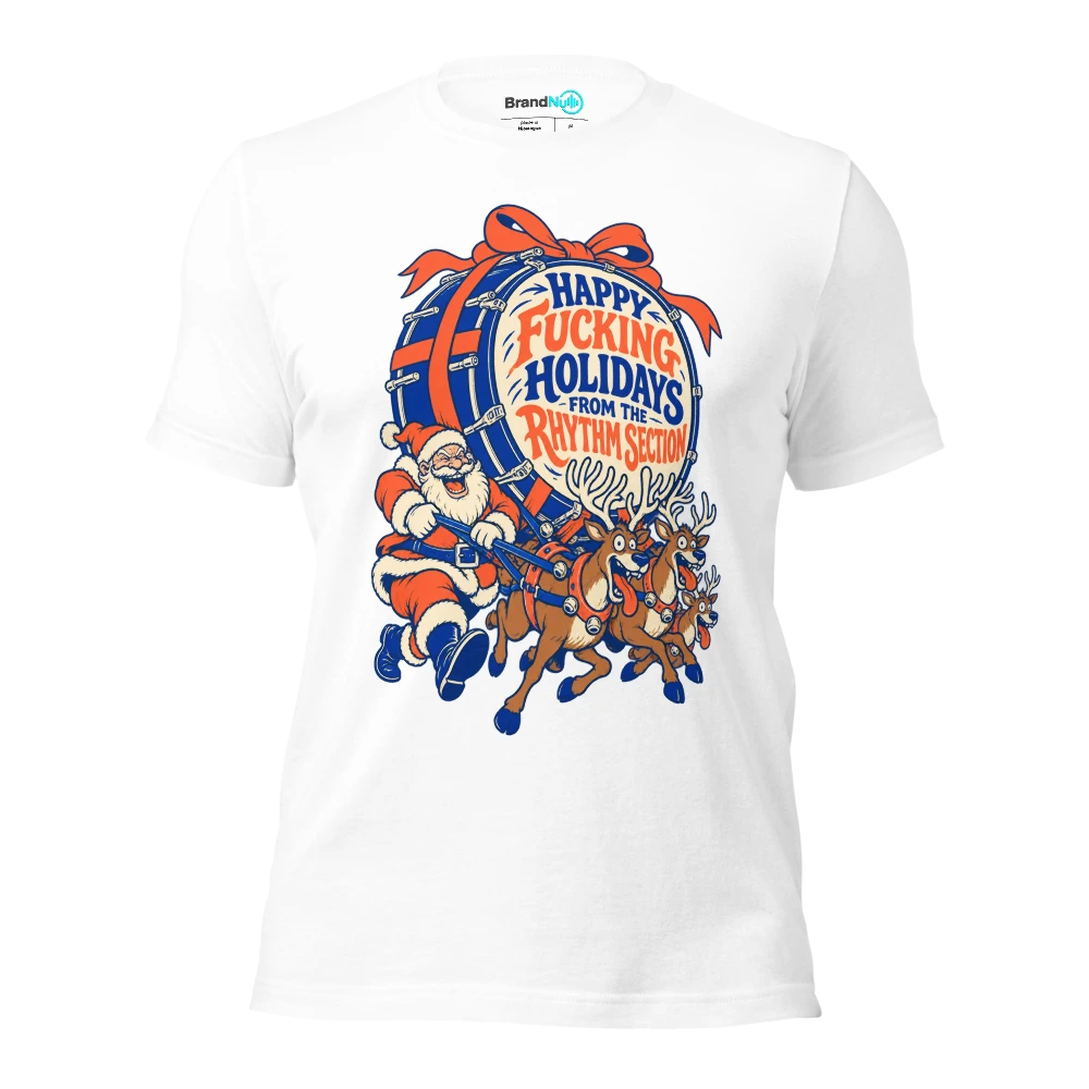 HAPPY FUCKING HOLIDAYS FROM THE RHYTHM SECTION T Shirt White Front