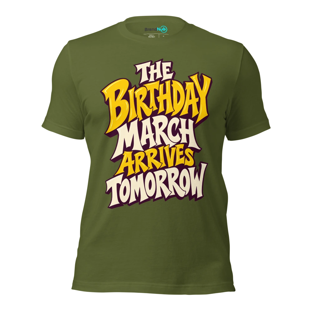 THE BIRTHDAY MARCH ARRIVES TOMORROW T Shirt Olive Front
