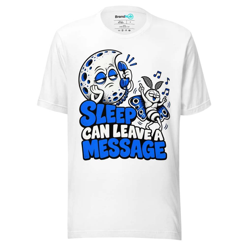 SLEEP CAN LEAVE A MESSAGE T Shirt