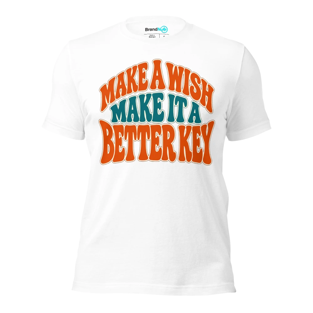 MAKE A WISH MAKE IT A BETTER KEY T Shirt White Front