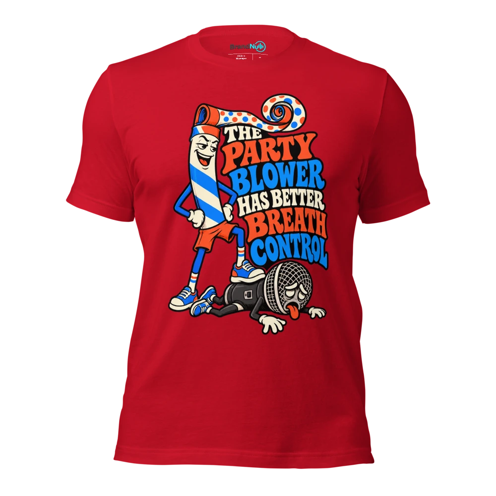 THE PARTY BLOWER HAS BETTER BREATH CONTROL T Shirt Red Front