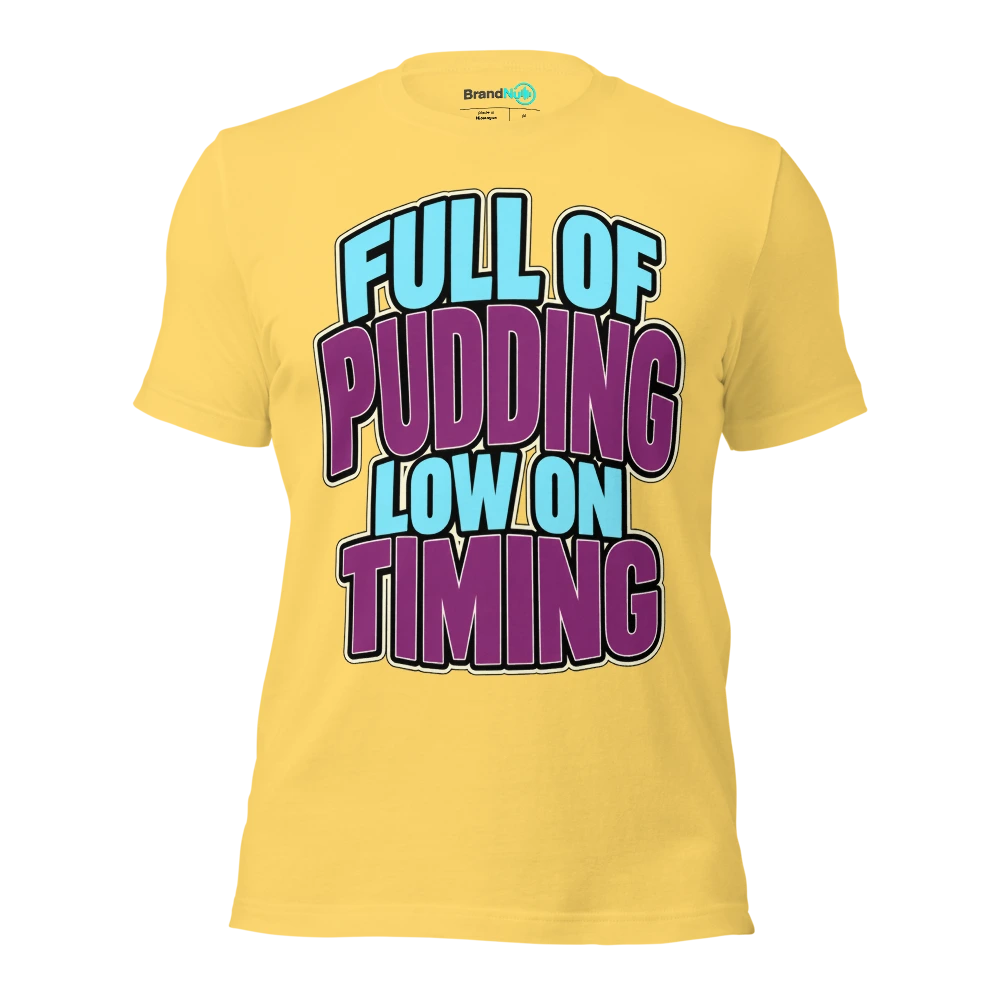 FULL OF PUDDING LOW ON TIMING T Shirt Yellow Front