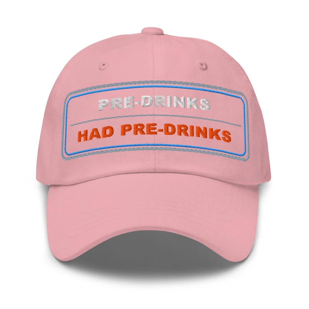 Pre Drinks Had Pre Drinks Dad Cap Pink front view