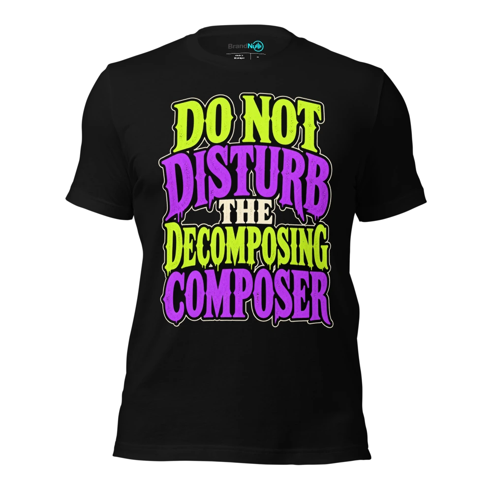 DO NOT DISTURB THE DECOMPOSING COMPOSER T-SHIRT