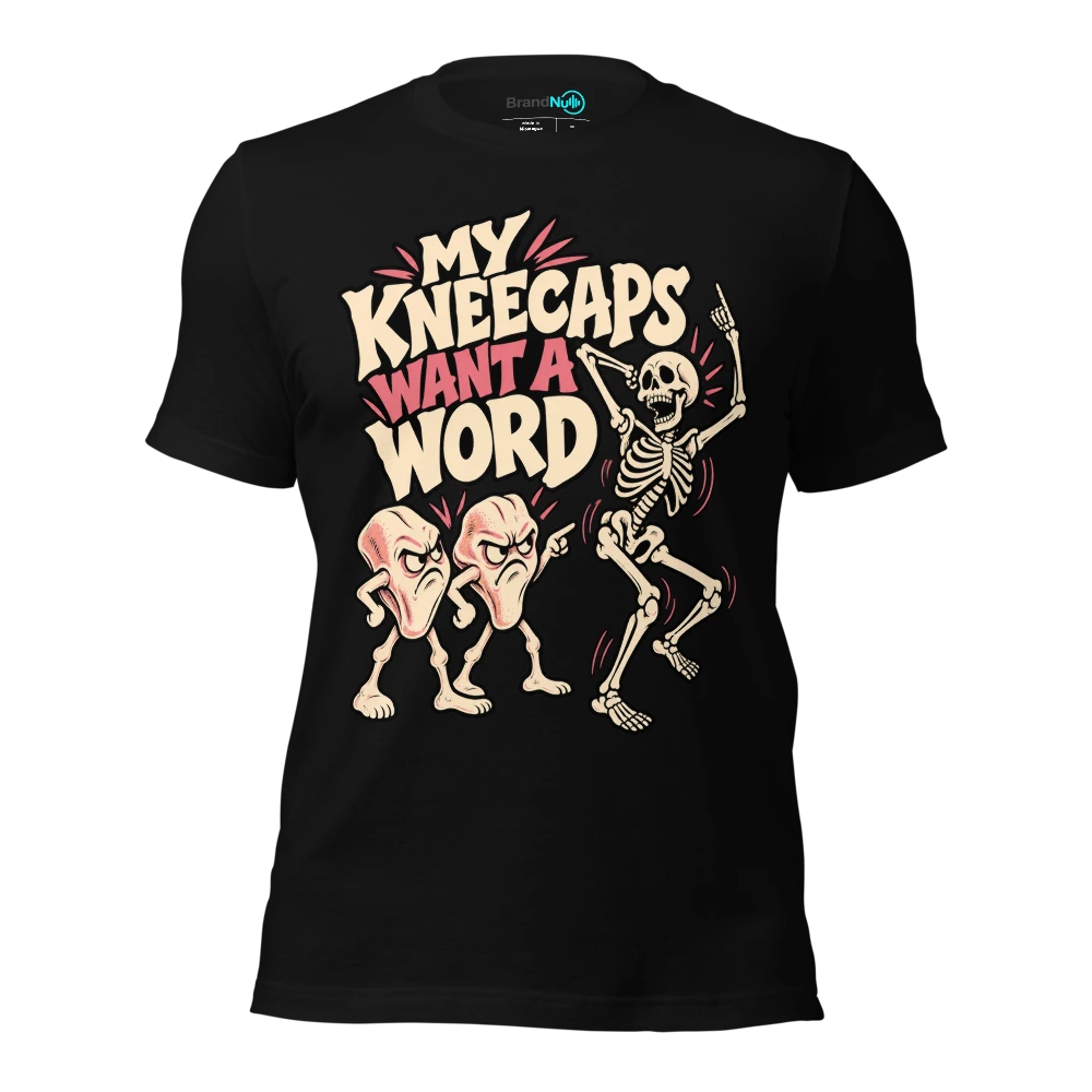 MY KNEECAPS WANT A WORD T Shirt
