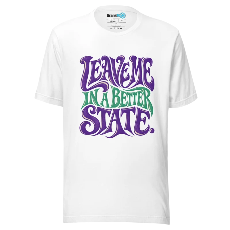 BrandNu Leave Me In A Better State T-Shirt - White - Front