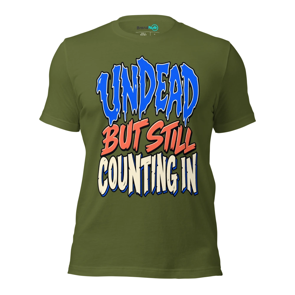 UNDEAD BUT STILL COUNTING IN T Shirt Olive Front