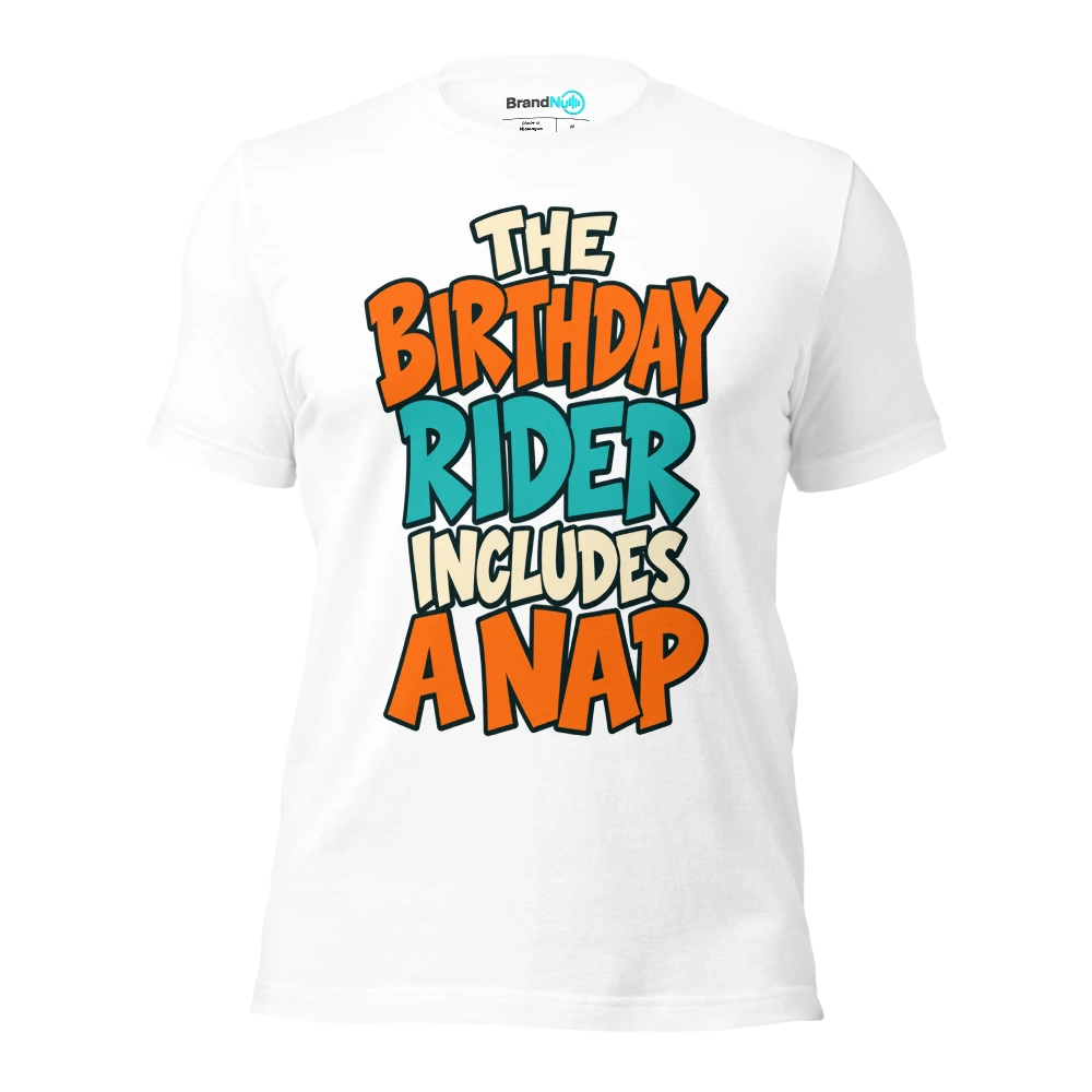 THE BIRTHDAY RIDER INCLUDES A NAP T Shirt White Front