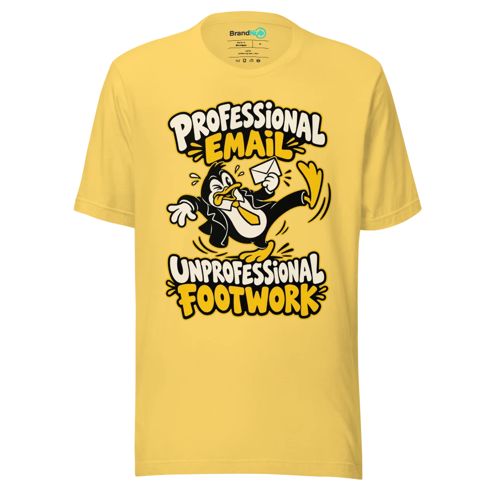 PROFESSIONAL EMAIL UNPROFESSIONAL FOOTWORK T Shirt Yellow Front