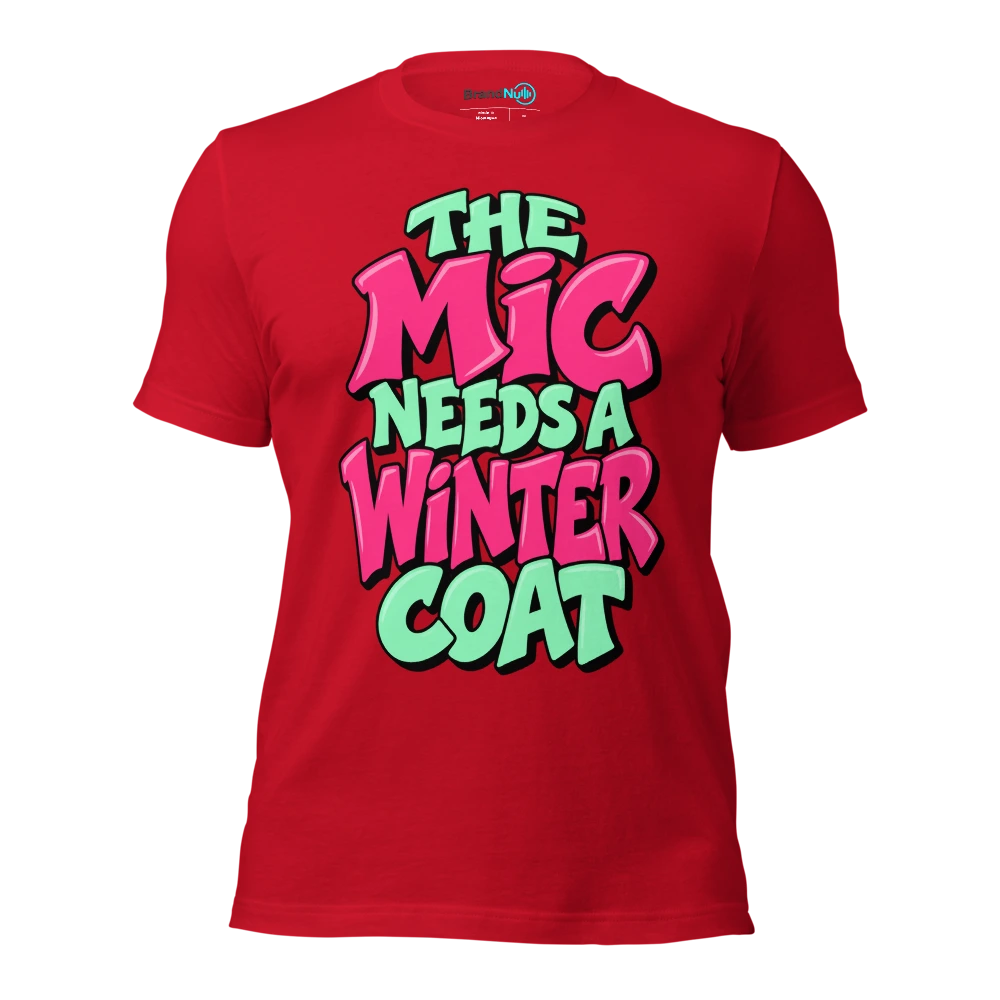 THE MIC NEEDS A WINTER COAT T Shirt Red Front