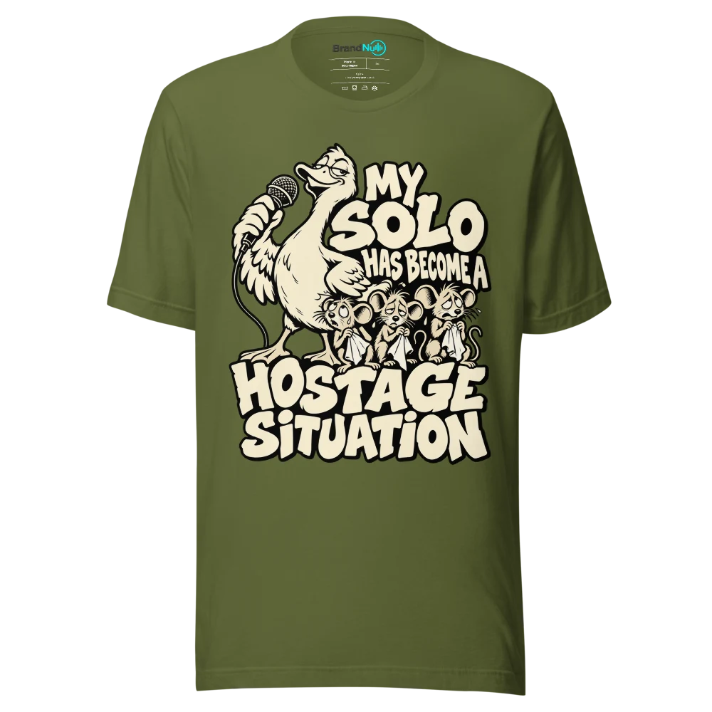 MY SOLO HAS BECOME A HOSTAGE SITUATION T Shirt Olive Front