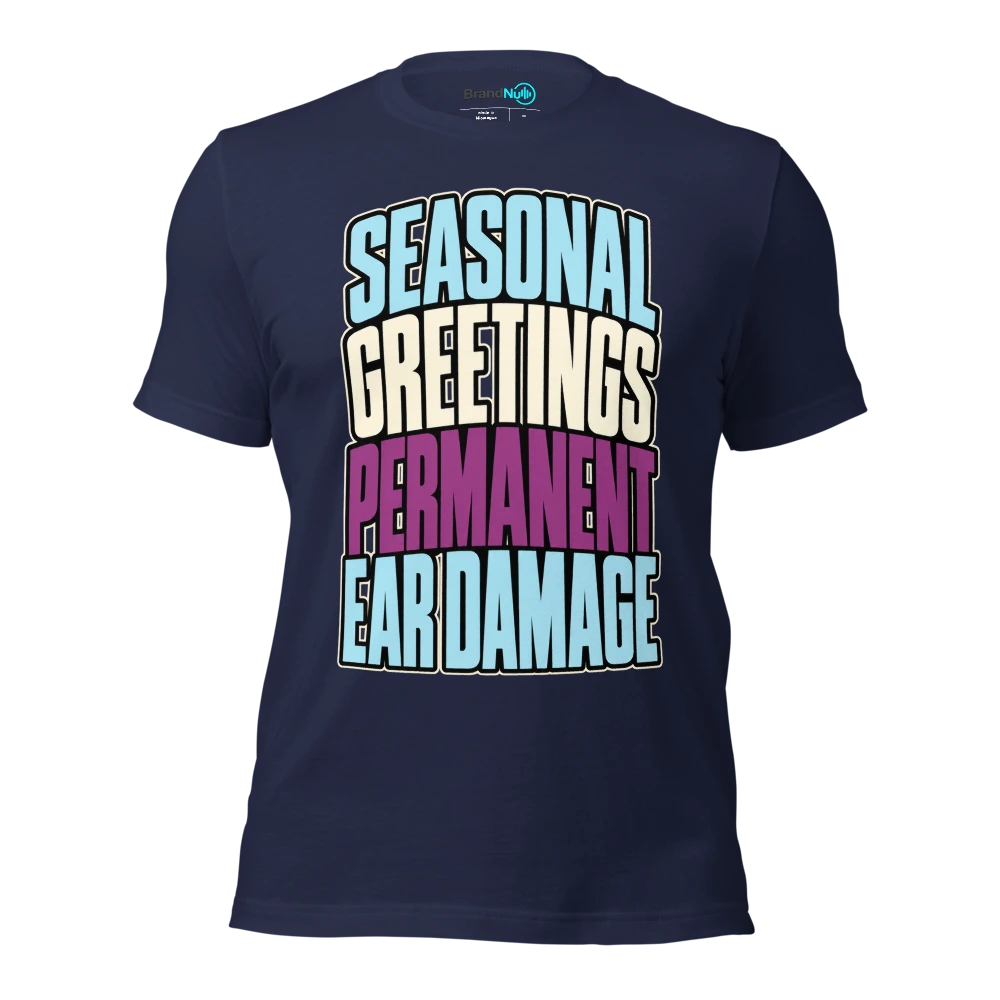 SEASONAL GREETINGS PERMANENT EAR DAMAGE T Shirt Navy Front