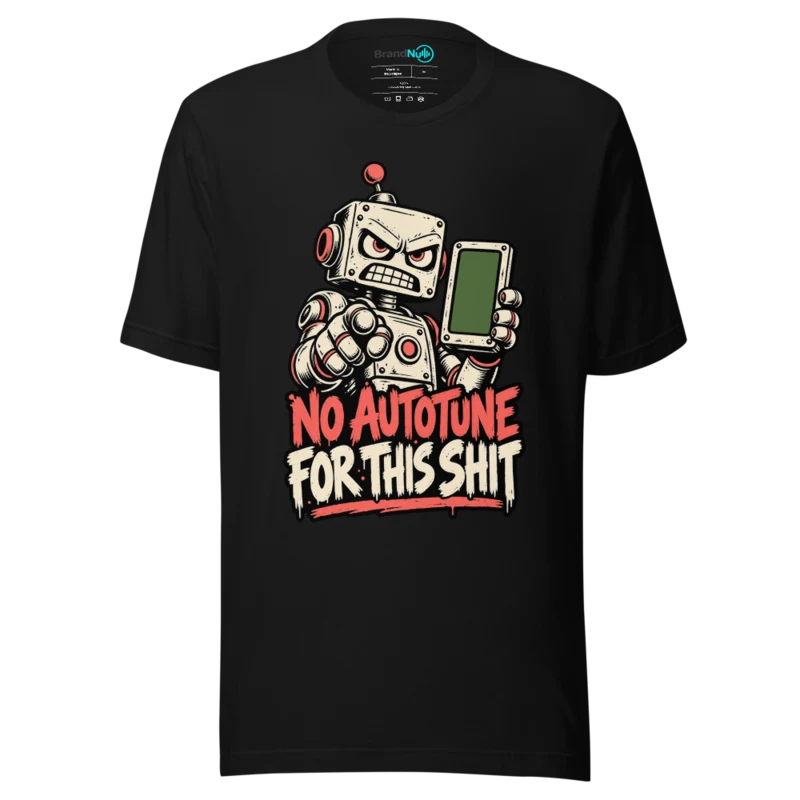 NO AUTOTUNE FOR THIS SHIT T Shirt - Black