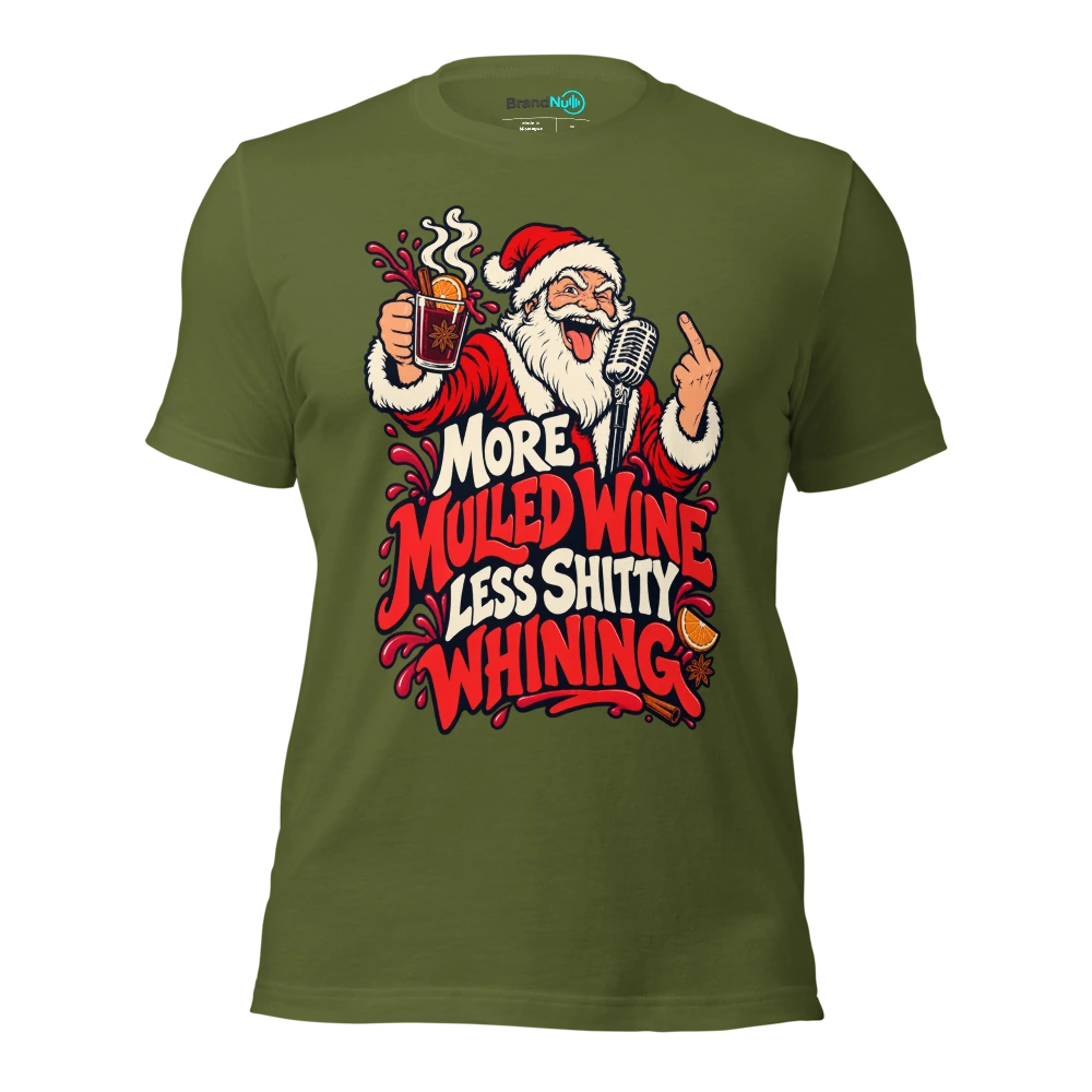 MORE MULLED WINE LESS SHITTY WHINING T Shirt Olive Front