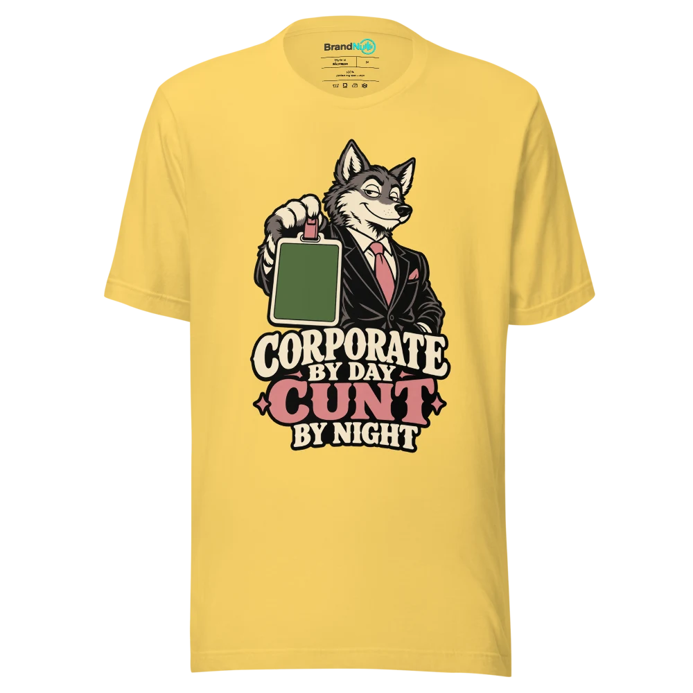 CORPORATE BY DAY CUNT BY NIGHT T Shirt Yellow Front