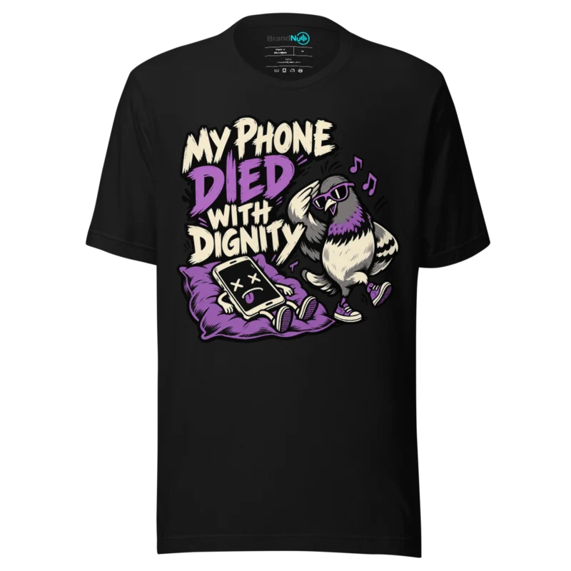 MY PHONE DIED WITH DIGNITY T Shirt - Black