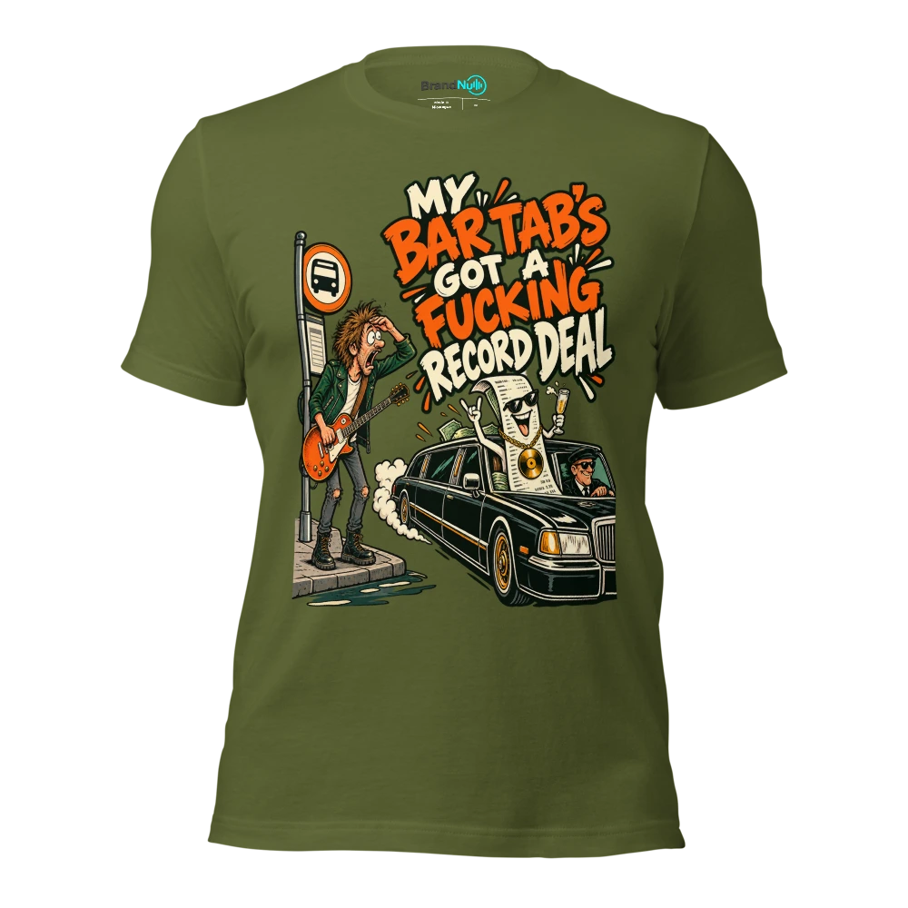 MY BAR TAB'S GOT A FUCKING RECORD DEAL T Shirt Olive Front