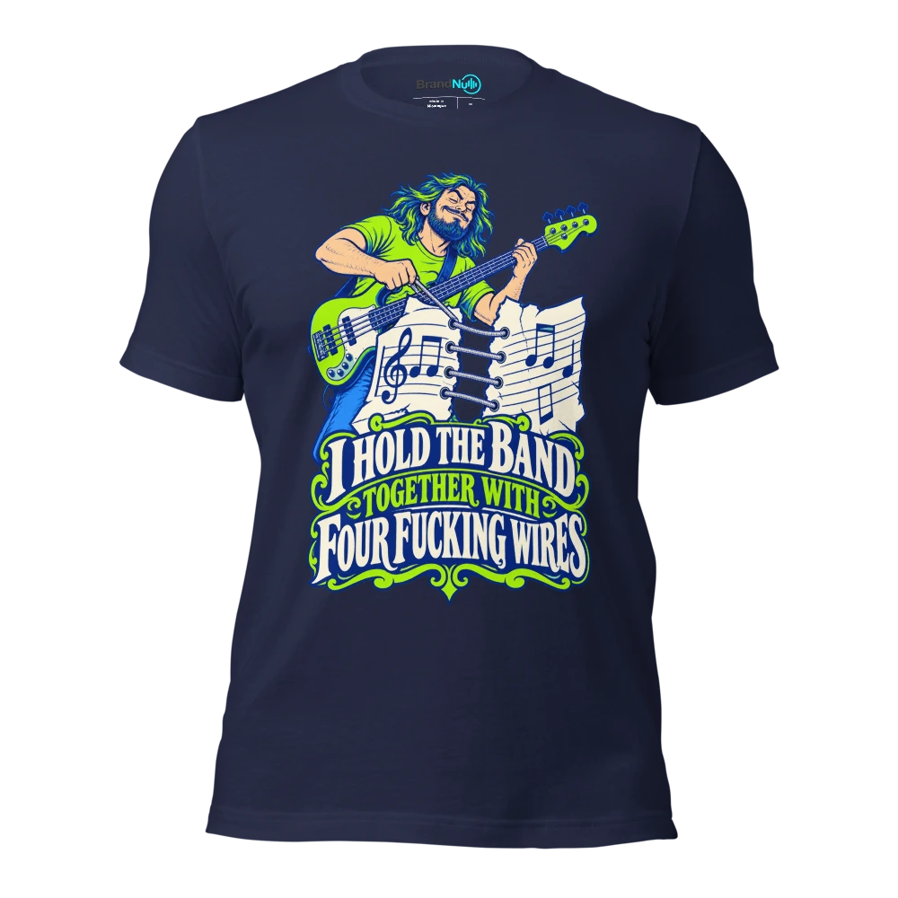 I HOLD THE BAND TOGETHER WITH FOUR FUCKING WIRES T Shirt Navy Front
