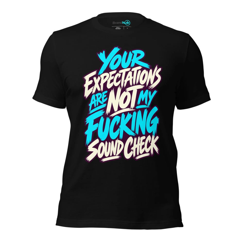 YOUR EXPECTATIONS ARE NOT MY FUCKING SOUND CHECK T Shirt Black Front