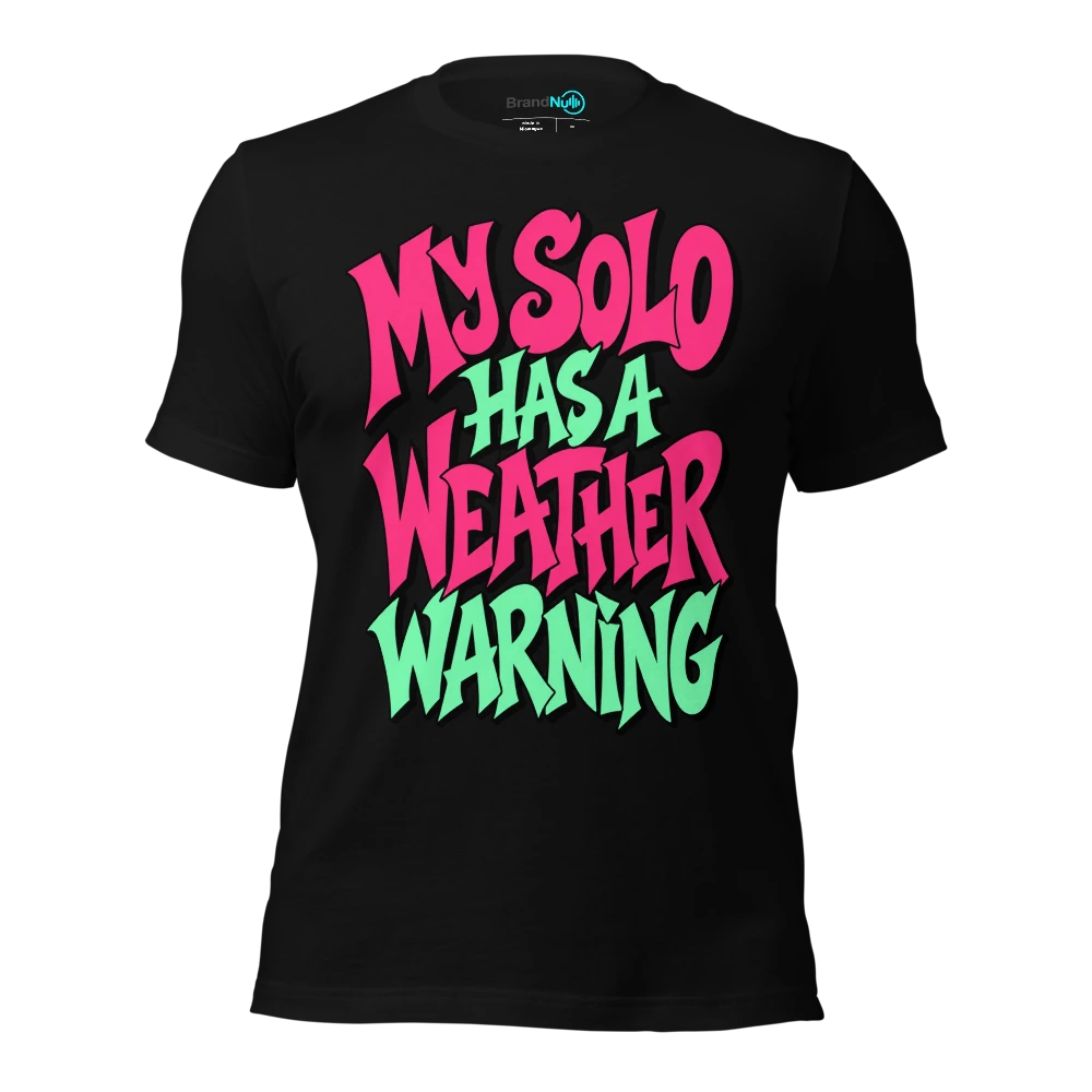 MY SOLO HAS A WEATHER WARNING T Shirt Black Front