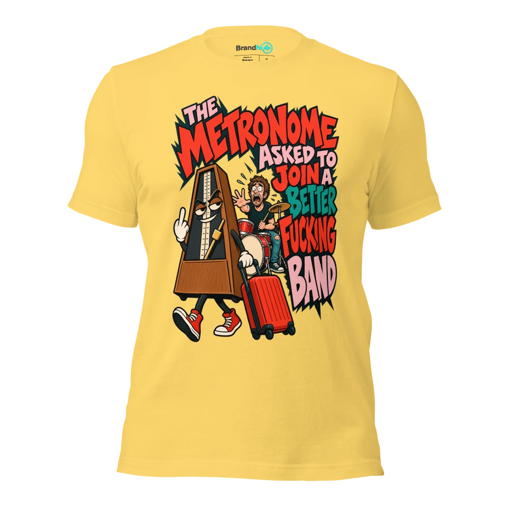 THE METRONOME ASKED TO JOIN A BETTER FUCKING BAND T Shirt Yellow Front