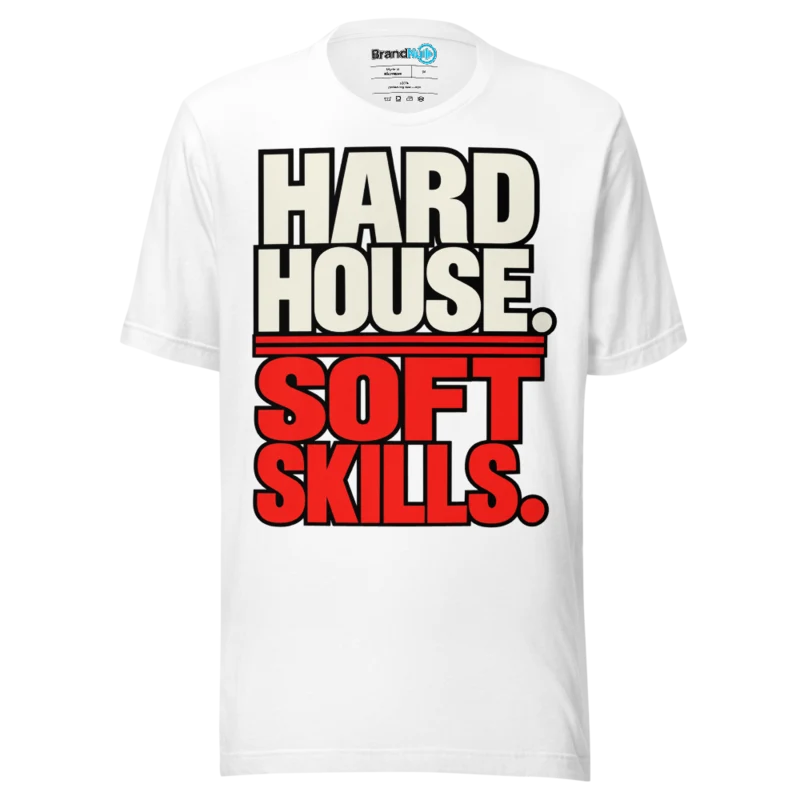 BrandNu Hard House. Soft Skills. T-Shirt - White