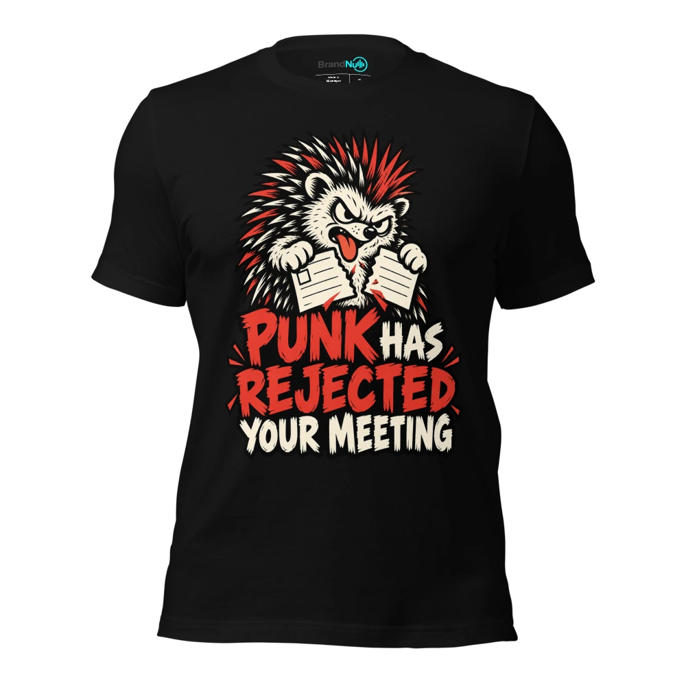 PUNK HAS REJECTED YOUR MEETING T Shirt