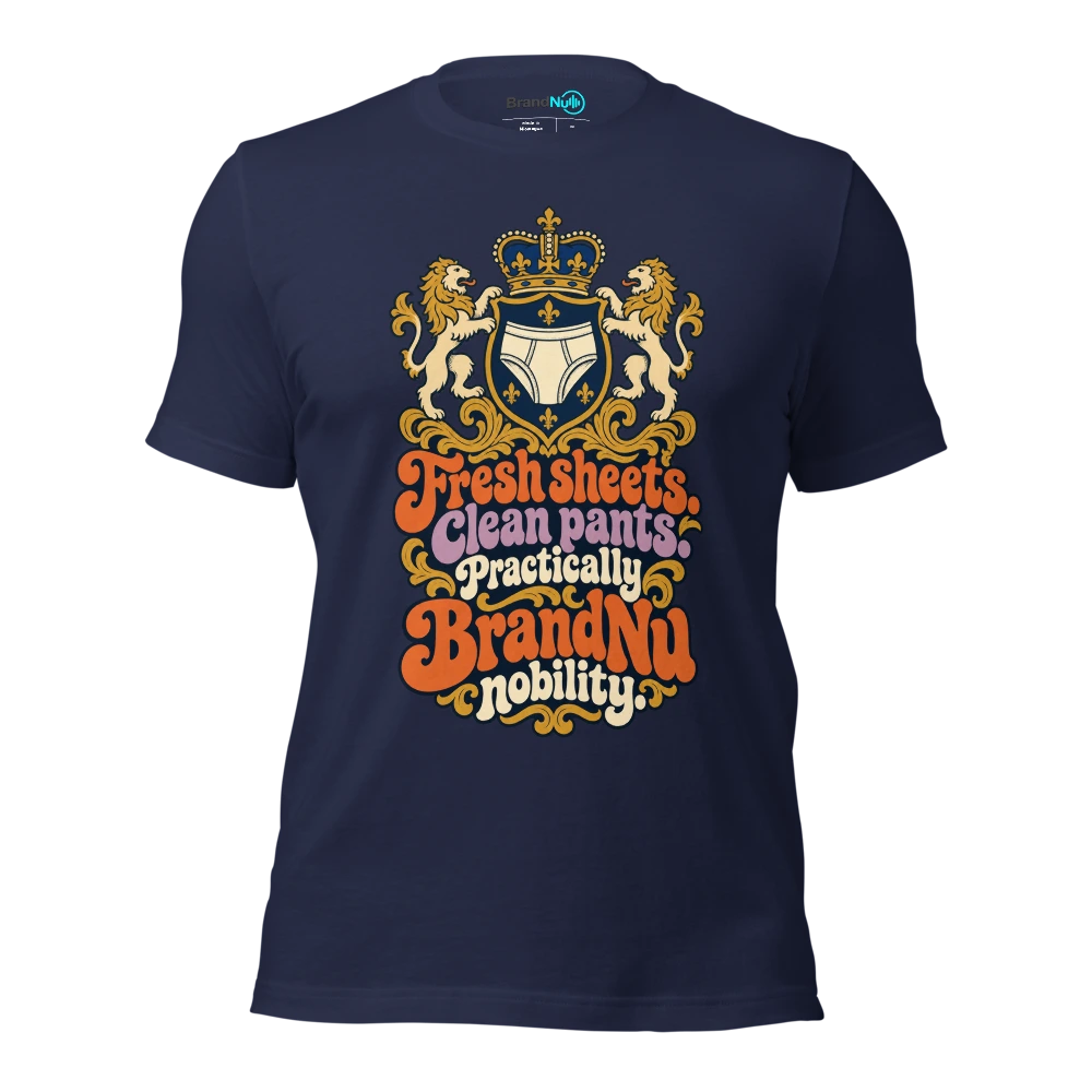 Fresh sheets. Clean pants. Practically BrandNu nobility T Shirt Navy Front