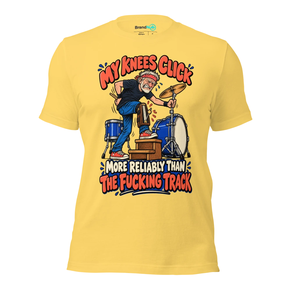 MY KNEES CLICK MORE RELIABLY THAN THE FUCKING TRACK T Shirt Yellow Front
