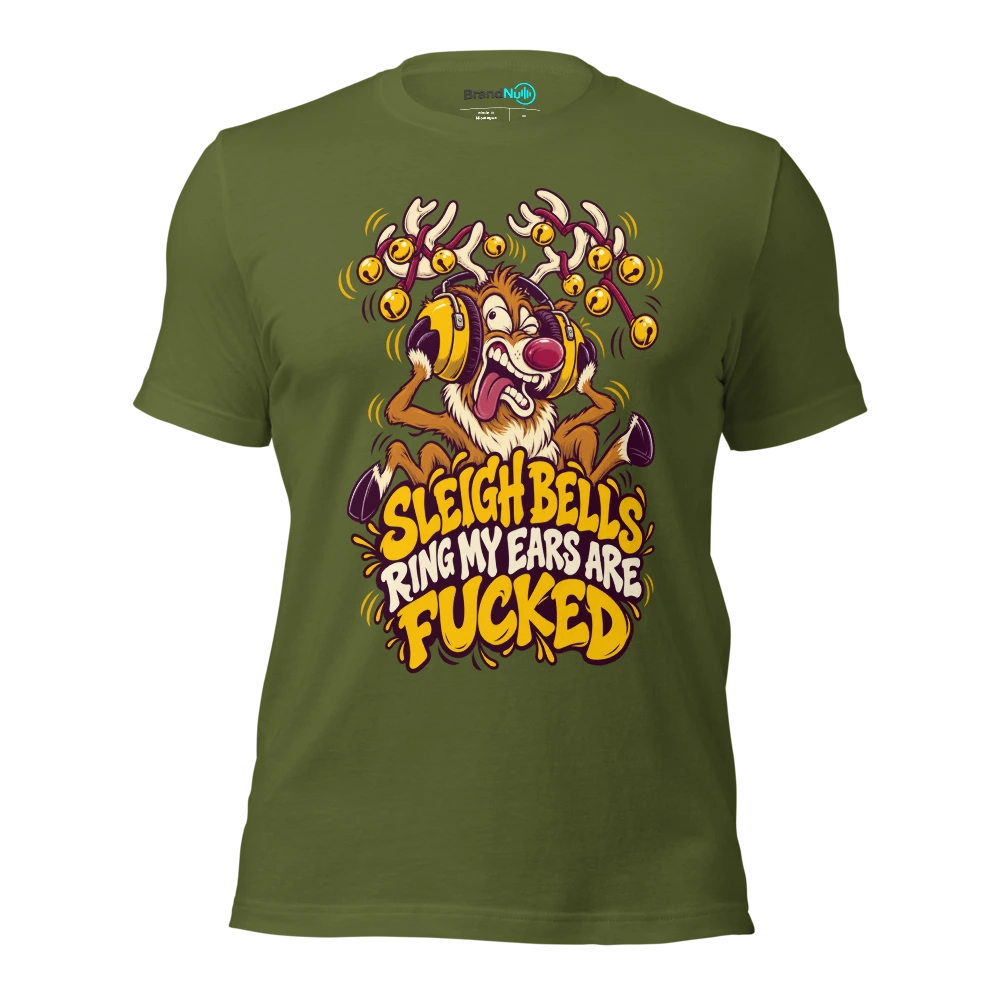 SLEIGH BELLS RING MY EARS ARE FUCKED T Shirt Olive Front