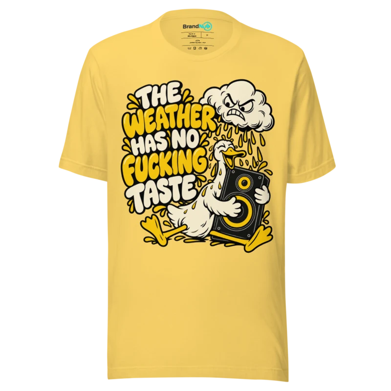 THE WEATHER HAS NO FUCKING TASTE T Shirt - Yellow