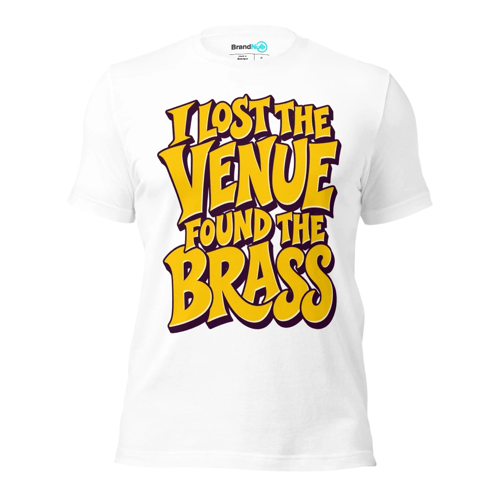 I LOST THE VENUE FOUND THE BRASS T Shirt White Front